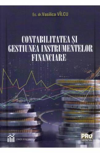 Contabilitatea si gestiunea instrumentelor financiare - Vasilica Vilcu