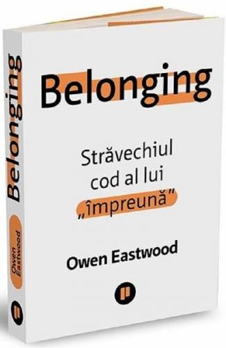 Belonging Stravechiul cod al lui impreuna - Owen Eastwood