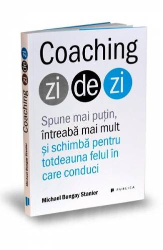 Coaching zi de zi - Michael Bungay Stanier