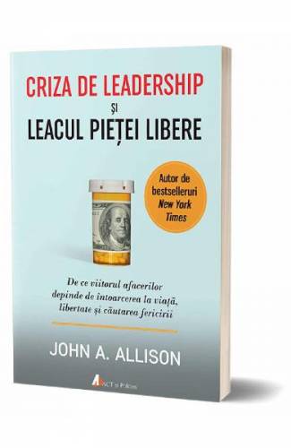 Criza de leadership si leacul pietei libere - John A Allison