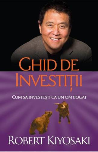 Ghid de investitii - Robert T Kiyosaki