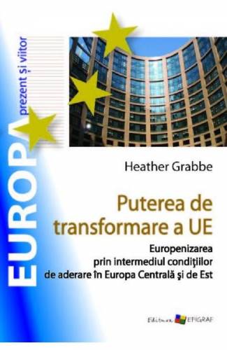 Puterea de transformare a UE - Heather Grabbe