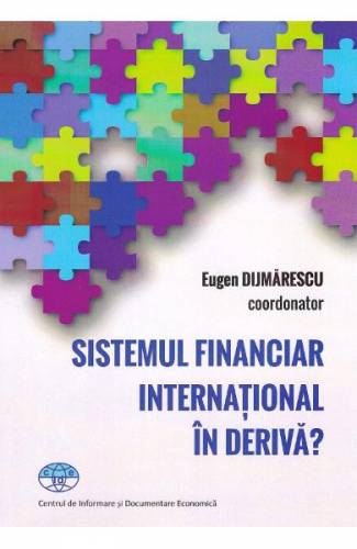 Sistemul financiar international in deriva? - Eugen Dijmarescu