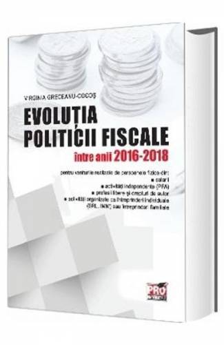 Evolutia politicii fiscale intre anii 2016-2018 - Virginia Greceanu-Cocos