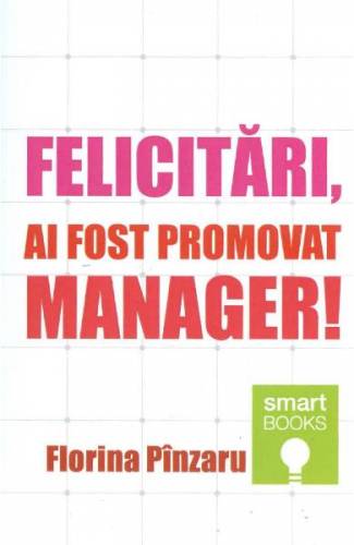 Felicitari - ai fost promovat manager! - Florina Pinzaru