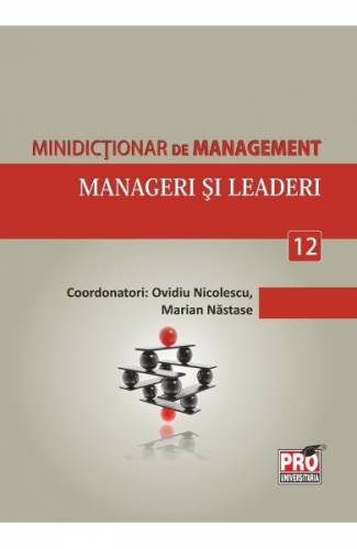 Minidictionar De Management 12: Manageri Si Leaderi - Ovidiu Nicolescu