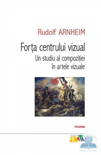 Forta centrului vizual Un studiu al compozitiei in artele vizuale - Rudolf Arnheim