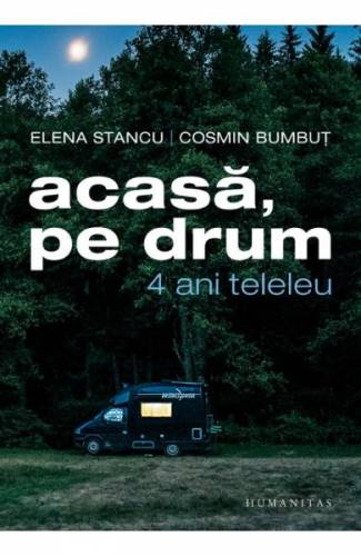 Acasa - pe drum 4 ani teleleu - Elena Stancu - Cosmin Bumbut