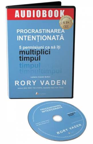 Audiobook Procrastinarea intentionata 5 permisiuni ca sa iti multiplici timpul - Rory Vaden