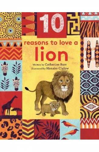 10 Reasons to Love a Lion - Catherine Barr - Hanako Clulow