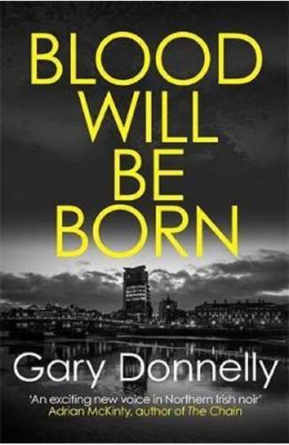 Blood Will Be Born DI Sheen #1 - Gary Donnelly
