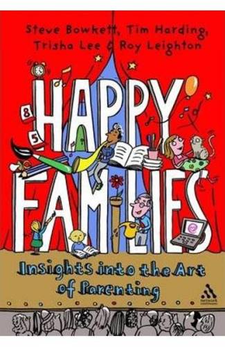 Happy Families: Insights into the Art of Parenting - Steve Bowkett - Tim Harding - Trisha Lee