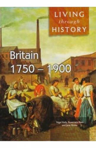 Living Through History: Britain 1750-1900 - Jane Shuter