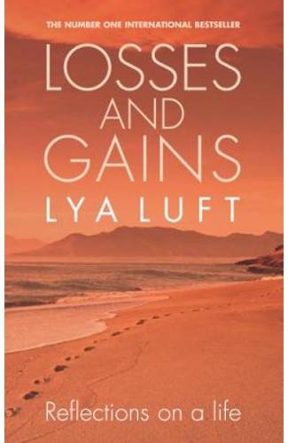 Losses and Gains: Reflections on a Life - Lya Fett Luft