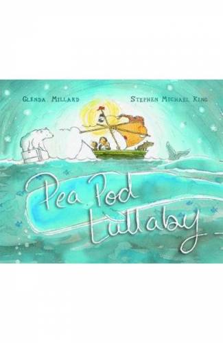 Pea Pod Lullaby - Glenda Millard - Stephen Michael King