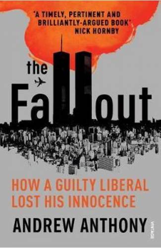 The Fallout: How a guilty liberal lost his innocence - Andrew Anthony