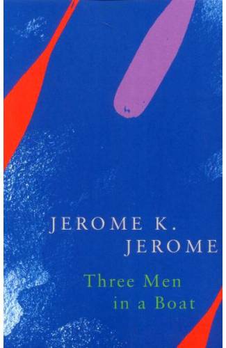 Three Men in a Boat - Jerome K Jerome