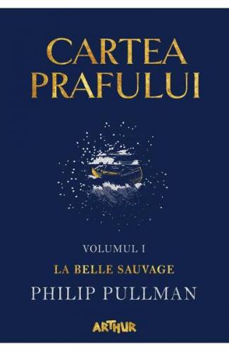Cartea prafului Vol1: La belle sauvage - Philip Pullman
