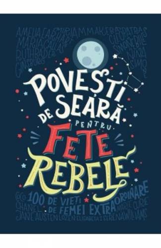 Povesti de seara pentru fete rebele - Elena Favilli - Francesca Cavallo