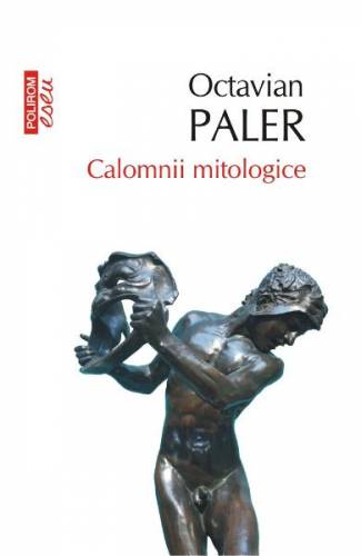 Calomnii mitologice - Octavian Paler