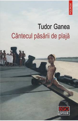 Cantecul pasarii de plaja - Tudor Ganea