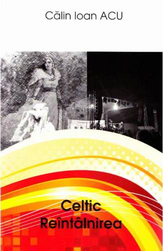 Celtic: reintalnirea - Calin Ioan Acu