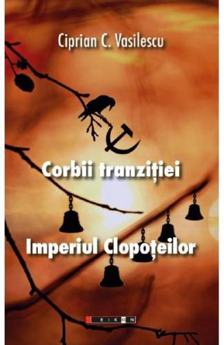 Corbii tranzitiei Imperiul clopoteilor - Ciprian C Vasilescu