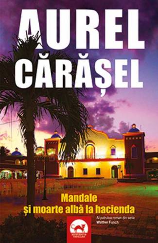 Mandale si moarte alba la hacienda - Aurel Carasel