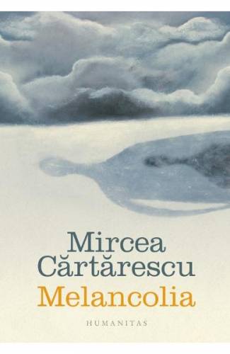 Melancolia - Mircea Cartarescu