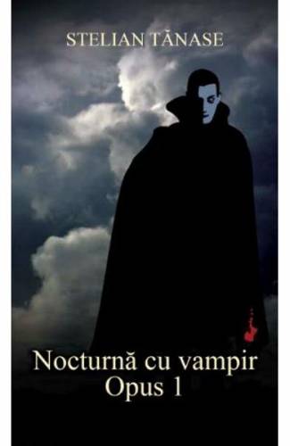 Nocturna cu vampir Opus 1 - Stelian Tanase
