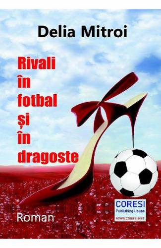 Rivali in fotbal si in dragoste - Delia Mitroi
