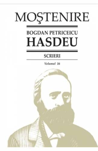 Scrieri Vol16 - Bogdan Petriceicu Hasdeu