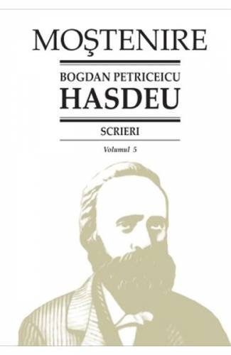 Scrieri Vol5 - Bogdan Petriceicu Hasdeu