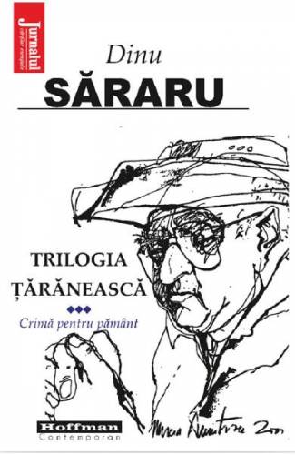 Trilogia taraneasca Vol3: Crima pentru pamant - Dinu Sararu