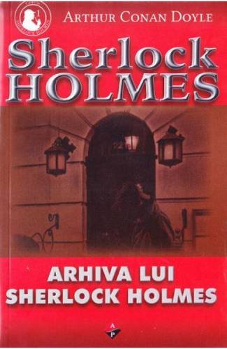 Arhiva lui Sherlock Holmes - Arthur Conan Doyle