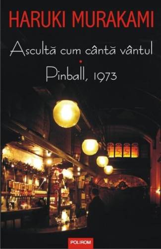 Asculta cum canta vantul Pinball - 1973 - Haruki Murakami