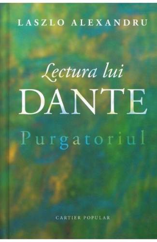 Lectura lui Dante Purgatoriul - Laszlo Alexandru