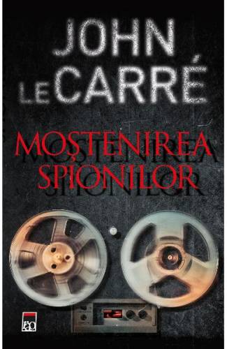 Mostenirea spionilor - John Le Carre