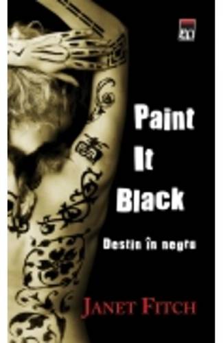 Paint it black Destin in negru - Janet Fitch