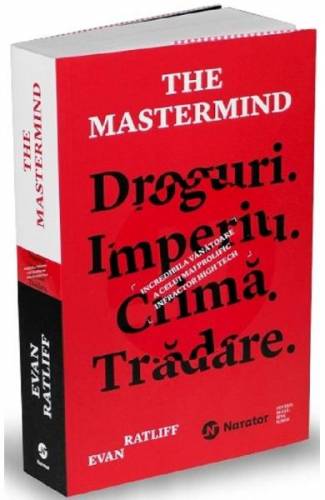 The Mastermind Droguri Imperiu Crima Tradare - Evan Ratliff