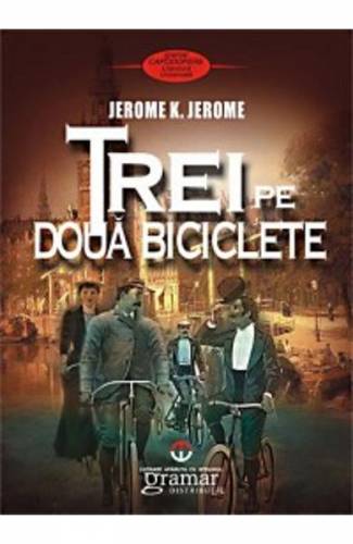 Trei pe doua biciclete - Jerome K Jerome