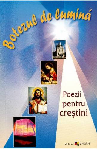Botezul de lumina Poezii pentru crestini - Ala Bujor