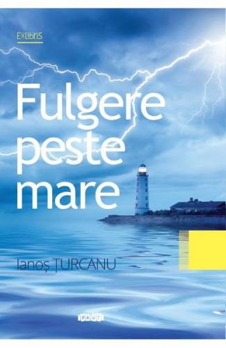 Fulgere peste mare - Ianos Turcanu