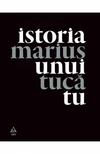 Istoria Unui Tu - Marius Tuca