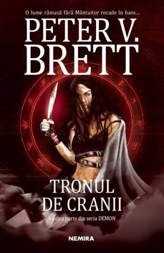 Tronul de cranii Seria Demon Vol4 - Peter V Brett