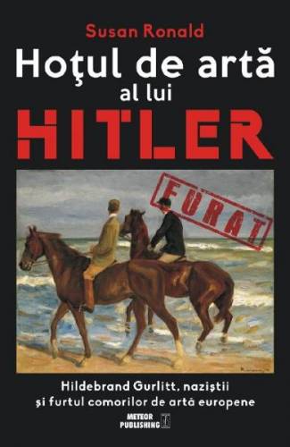 Hotul de arta al lui Hitler - Susan Ronald