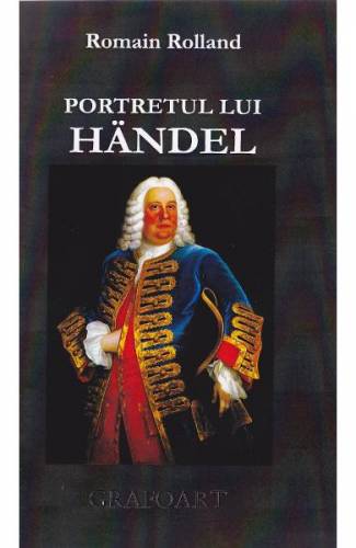 Portretul lui Handel - Romain Rolland