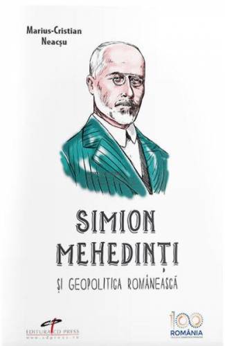 Simion Mehedinti si geopolitica romaneasca - Marius-Cristian Neacsu