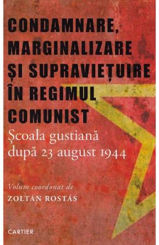 Condamnare - marginalizare si supravietuire in regimul comunist - Zoltan Rostas