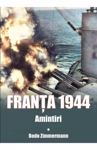 Franta 1944 Amintiri - Bodo Zimmermann